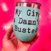 My Give A Damn Wine Tumbler