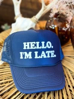 Hello I'm Late Trucker Hat