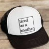 Tired As A Mother Trucker Hat
